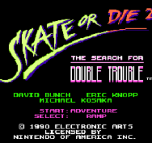 Skate or Die 2 - The Search for Double Trouble
